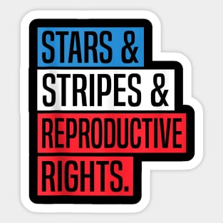 Stars Stripes And Reproductive Rights Pro Choice 4th Of July Sticker